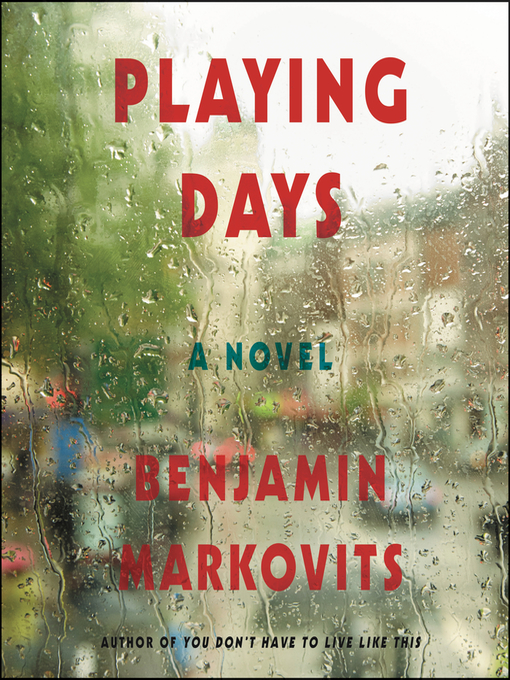 Title details for Playing Days by Benjamin Markovits - Wait list